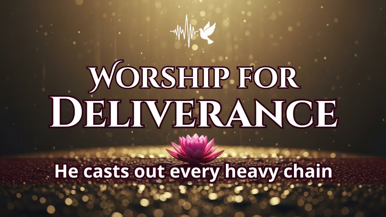 Worship for Deliverance: Break the Spirit of Depression