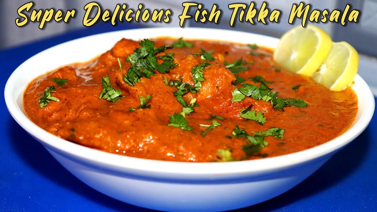 Super Delicious Fish Tikka Masala Recipe | Easy Fish Tikka Masala Recipe | Tasty Fish Curry Recipe