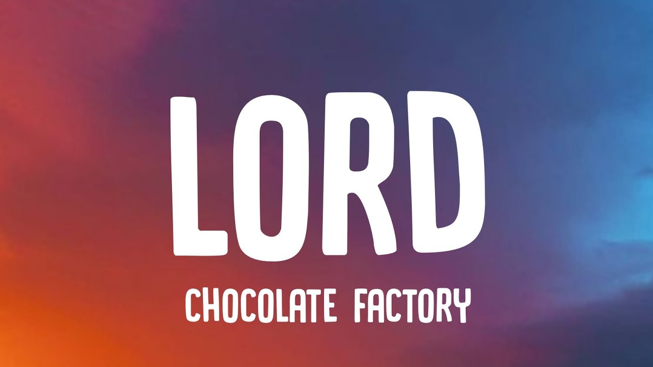Chocolate Factory - Lord (Lyrics)