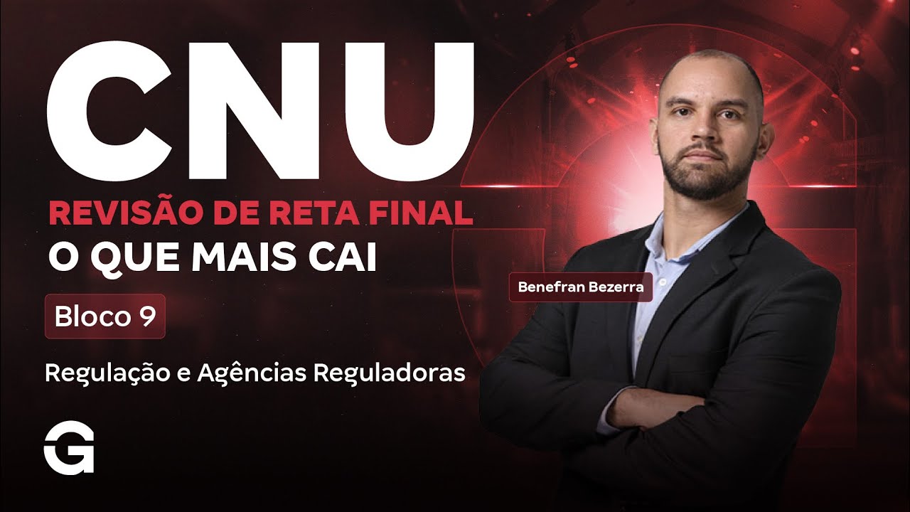 Bloco 9 CNU: O que mais cai em Regulação e Agências