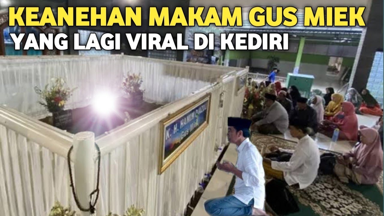 MERINDING..! MAKAM GUS MIEK WALI ALLAH YANG LAGI VIRAL DI KEDIRI