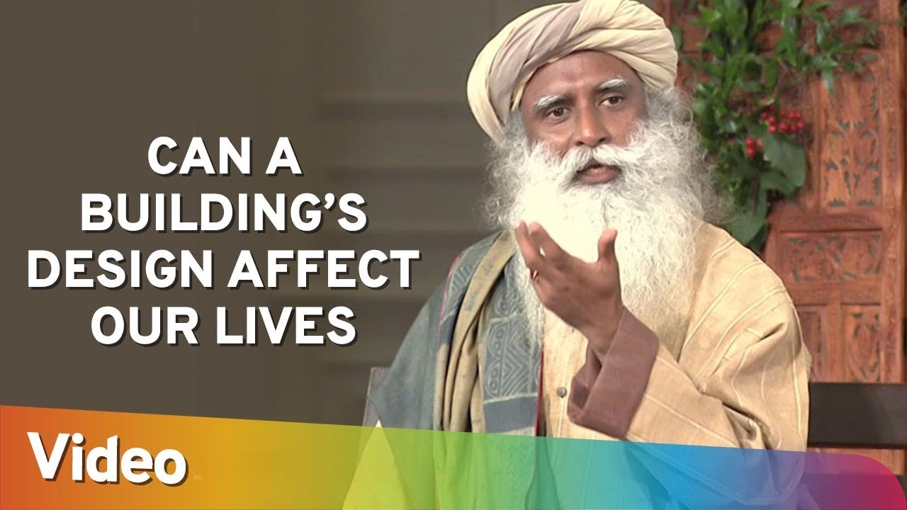 Can a Building’s Design Affect our Lives? - Sadhguru - Spiritual Life