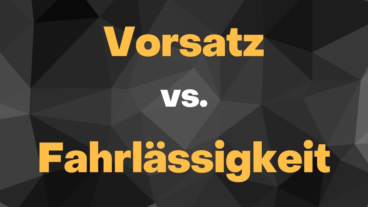 Abgrenzung von Vorsatz und Fahrl&auml;ssigkeit