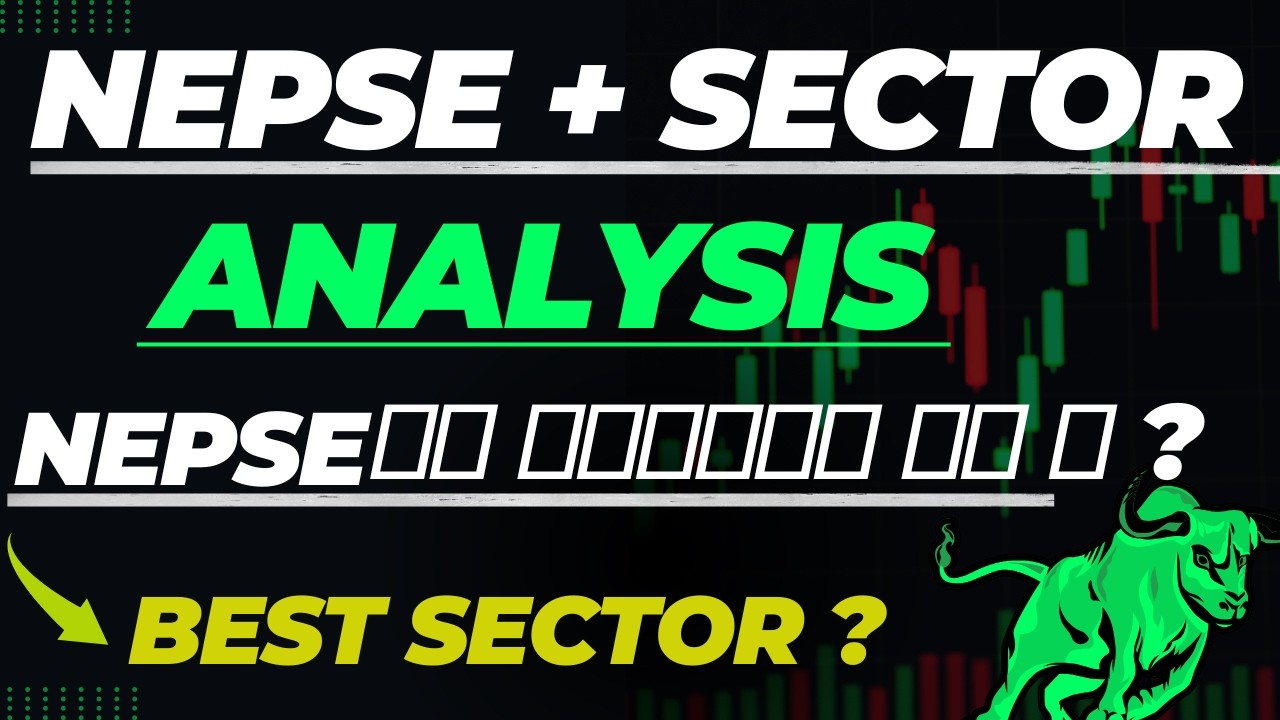NEPSE + ALL SECTOR ANALYSIS VIDEO-BY NEPSE GUIDE// Which sector is best ?