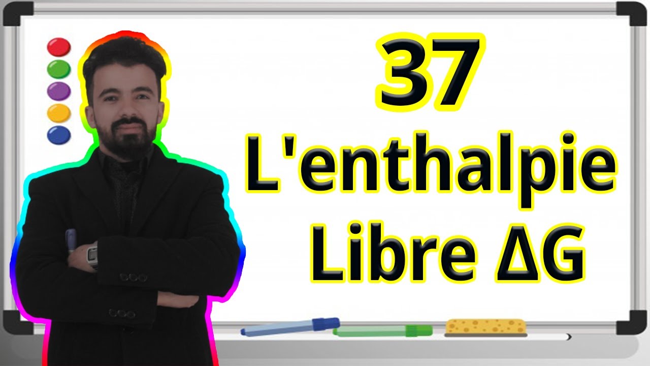 37- ΔG Enthalpie Libre | Thermochimie .