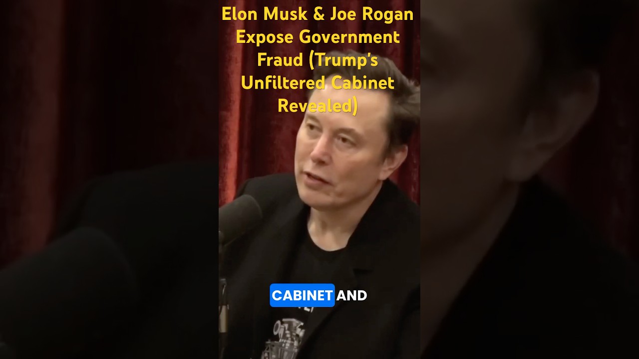Elon Musk & Joe Rogan Expose Government Fraud (Trump's Unfiltered Cabinet Revealed)