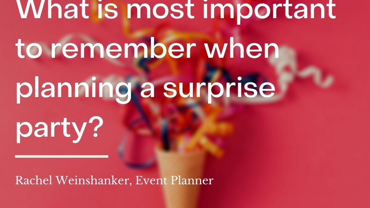 What is most important to remember when planning a surprise party? | wikiHow Asks an Event Planner