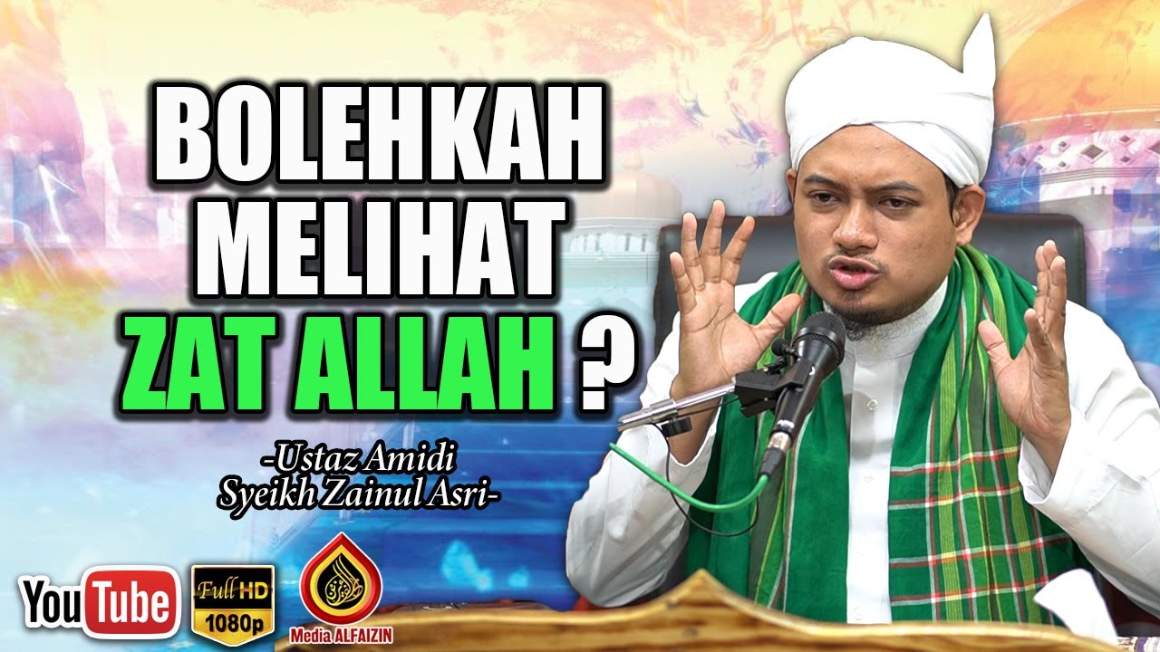 Bolehkah Kita Lihat Zat Allah? - Ustaz Amidi Syeikh Zainul Asri