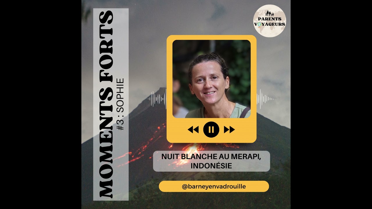 Moments forts #3 - Nuit blanche au Merapi