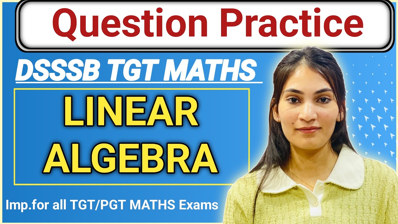 Linear Algebra Questions Practice | DSSSB TGT MATHS 