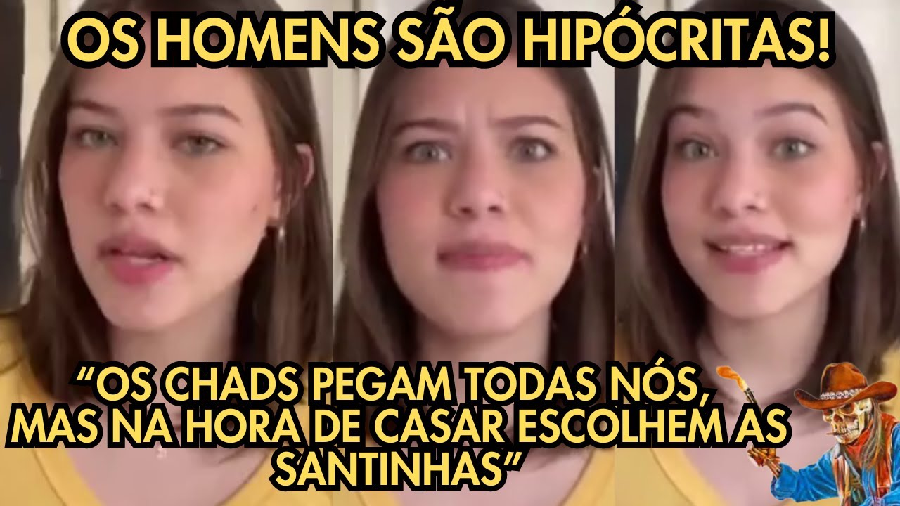 HIPOCRISIA? OS CHADS SE DIVERTEM COM AGT, MAS NA HORA DE CASAR, ESCOLHEM AS SANTINHAS