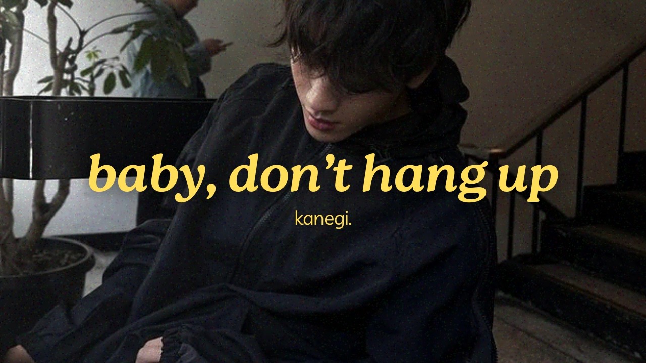 kanegi. - baby, don't hang up (official lyric video)