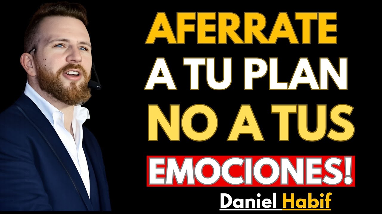 Aférrate a Tu Plan, No a Tus Emociones | Daniel Habif