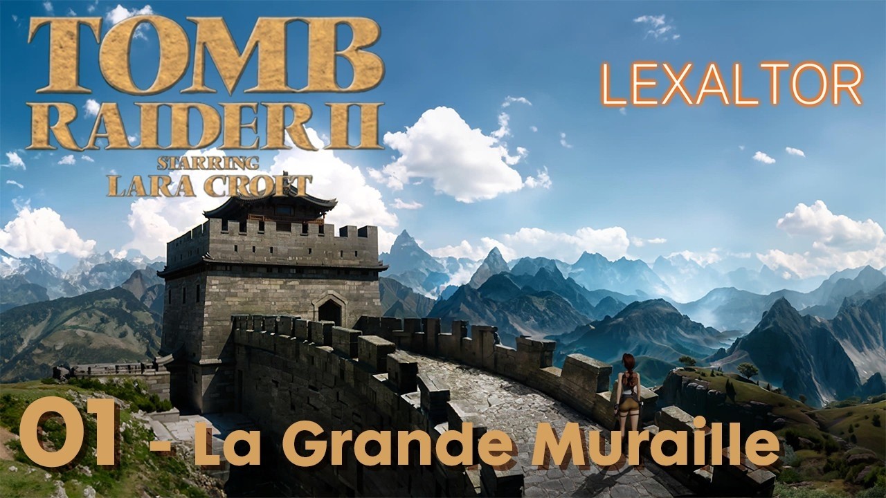 TOMB RAIDER II REMASTERED - 01 - La Grande Muraille [Guide Complet et Chapitré] 4K