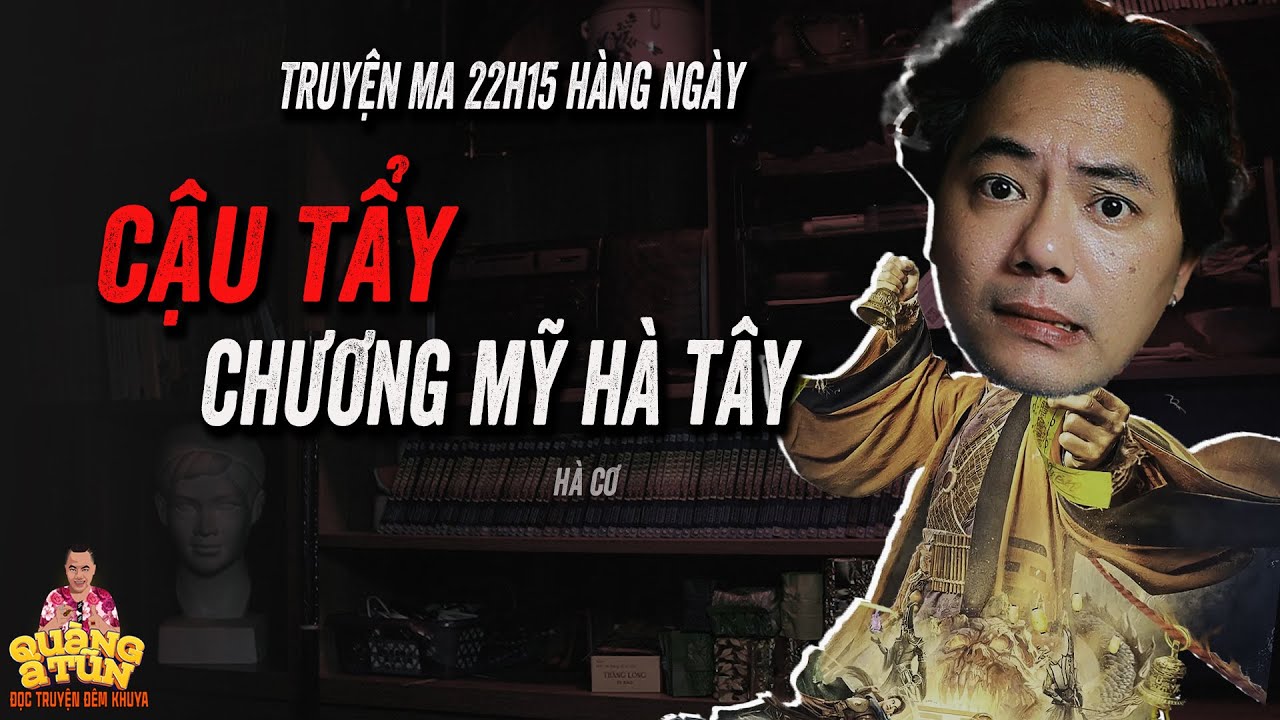 Truyện ma pháp sư Quàng A Tũn : CẬU TẨY GIẢI TRÙNG TANG MƯỜI MẤY MẠNG CHƯƠNG MỸ HÀ TÂY tập 1