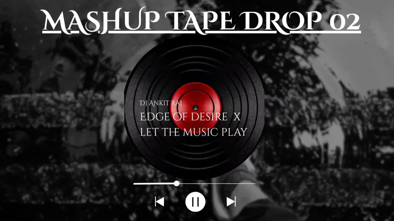 Edge of desire X Let the music play || mashup || dj ankit raj