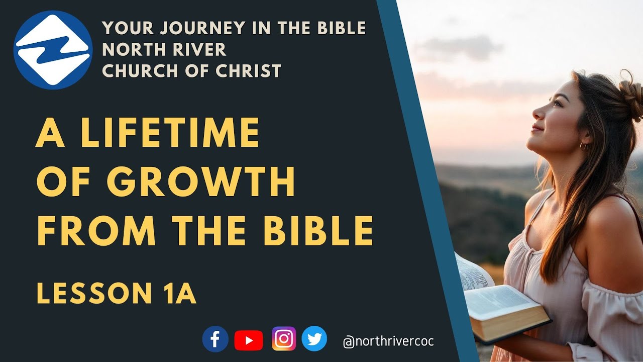 (YJITB-1A) A Lifetime of Growth from the Bible | Stephen Adkins | North River Church of Christ