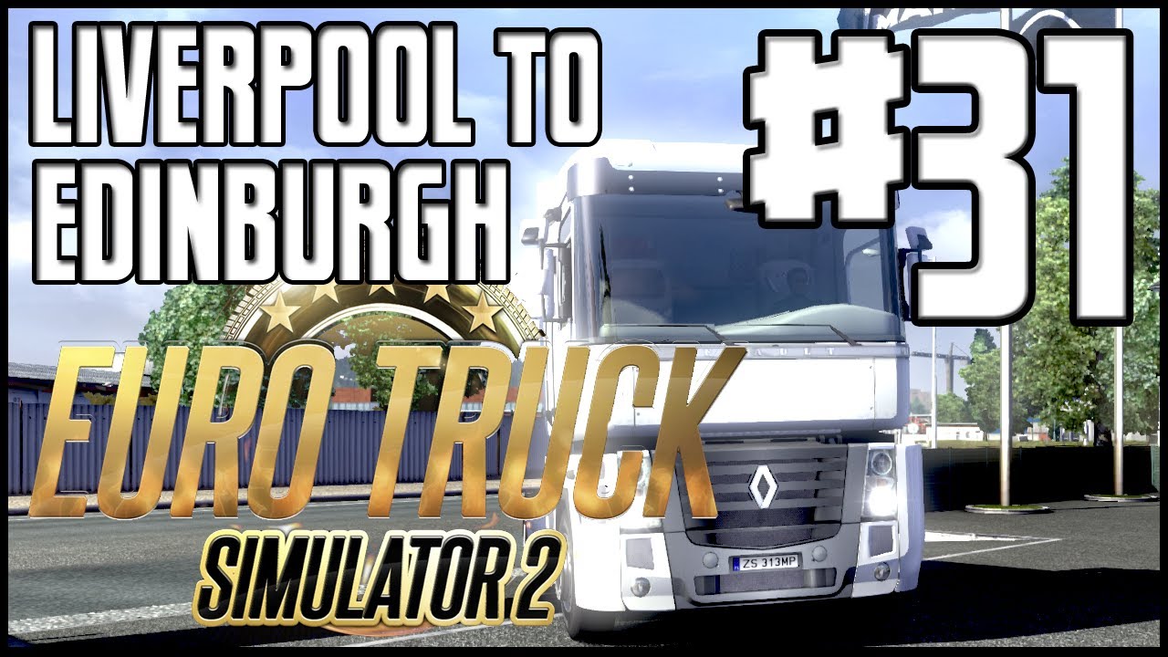 Euro Truck Simulator 2 - Ep. 31 - Liverpool to Edinburgh