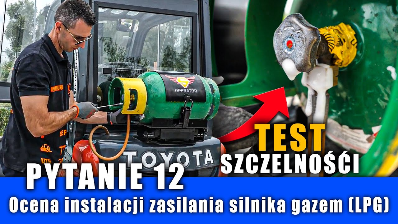 #12 Instalacja zasilania silnika gazem LPG WÓZEK WIDŁOWY: egzamin praktyczny UDT (OTC)