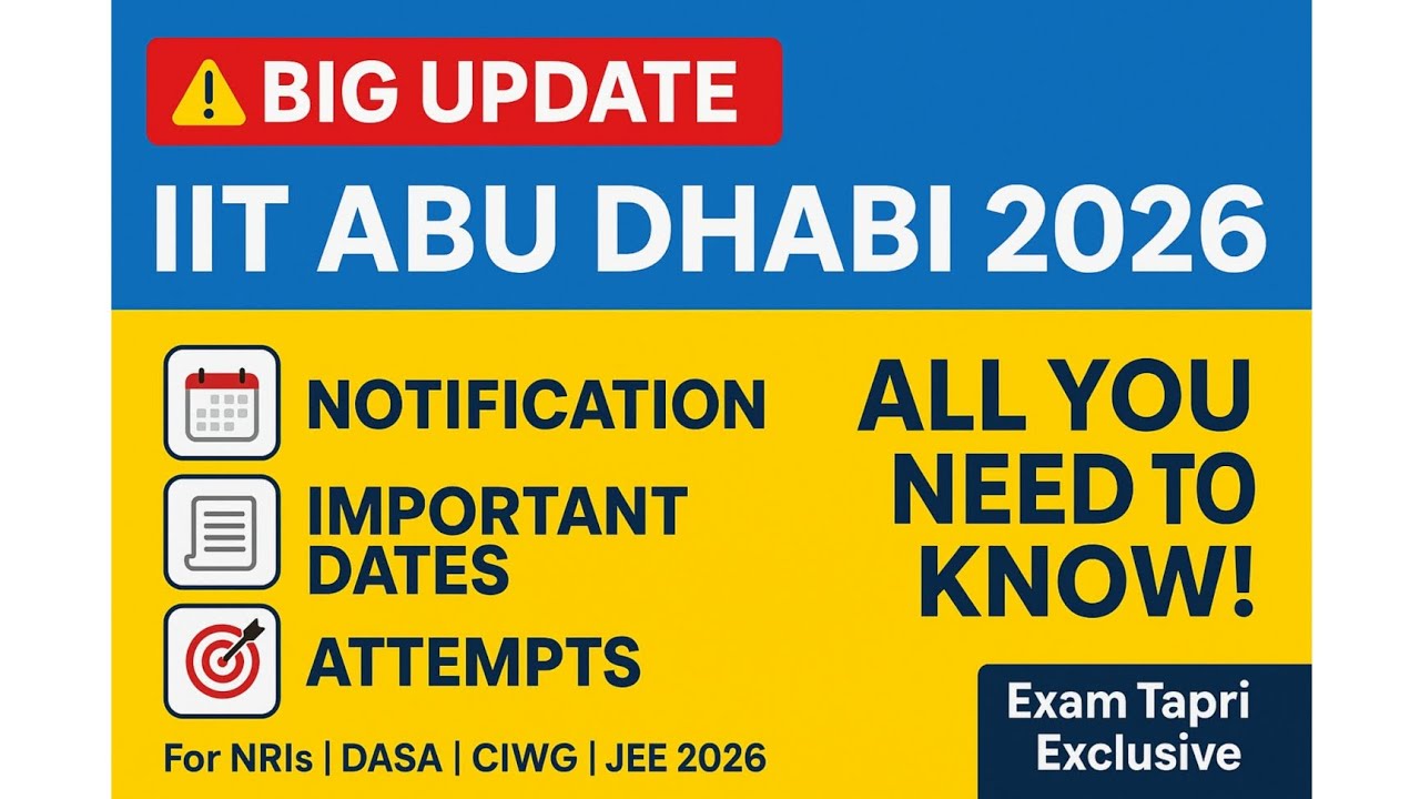 IIT ABU DHABI 2026: Official Notification, Dates & Attempts Explained | Big Update for NRIs & CIWG |