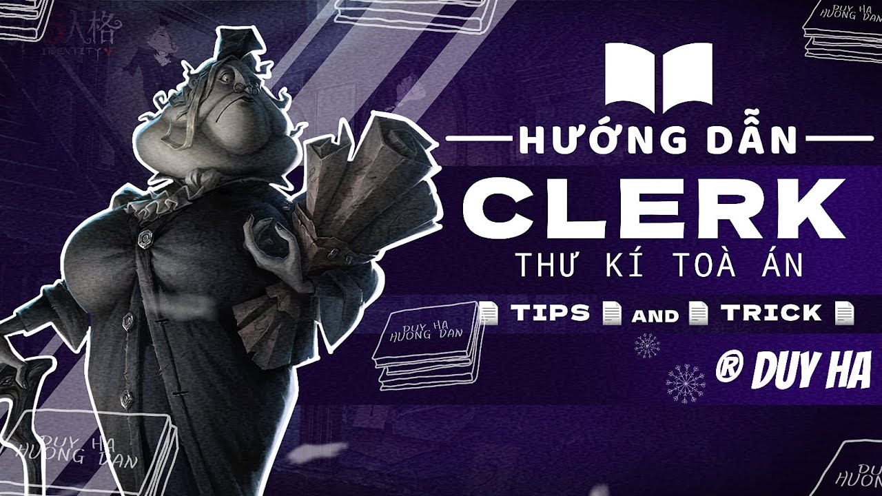 Identity V | Hướng dẫn chơi thợ săn Thư Kí Toà Án - Clerk | Duy Ha