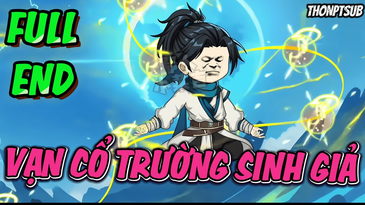 FULL END | Vạn cổ trường sinh giả | THONPTSUB