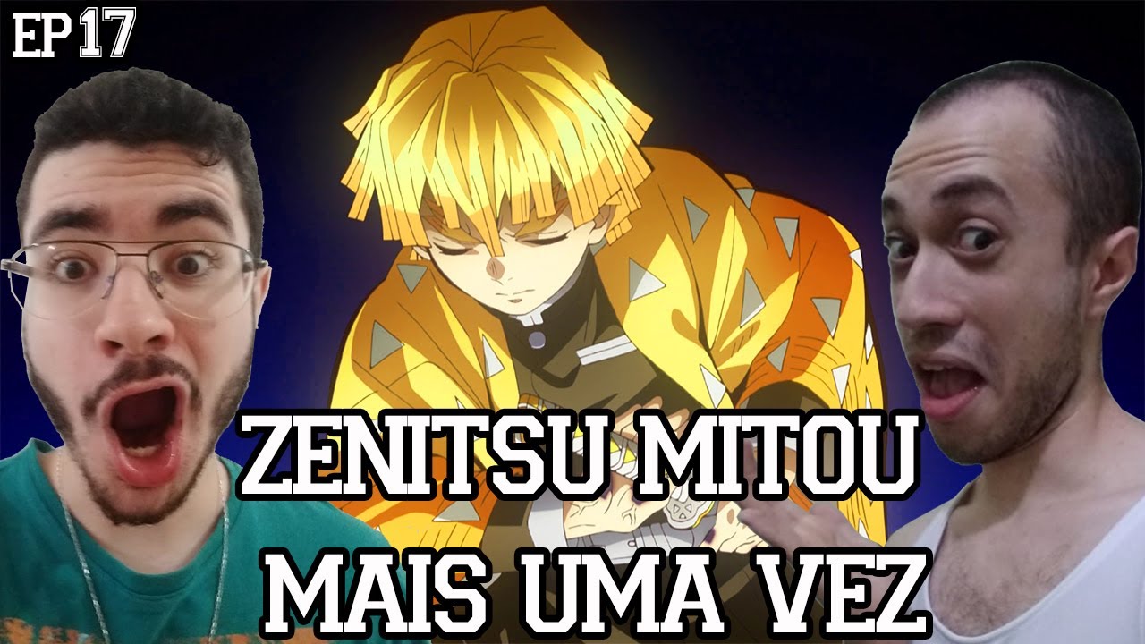 ZENITSU MITOU MAIS UMA VEZ - Kimetsu no Yaiba (Demon Slayer) Episódio 17 React