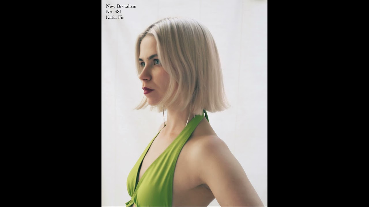 New Brvtalism No. 481 - Katia Fis