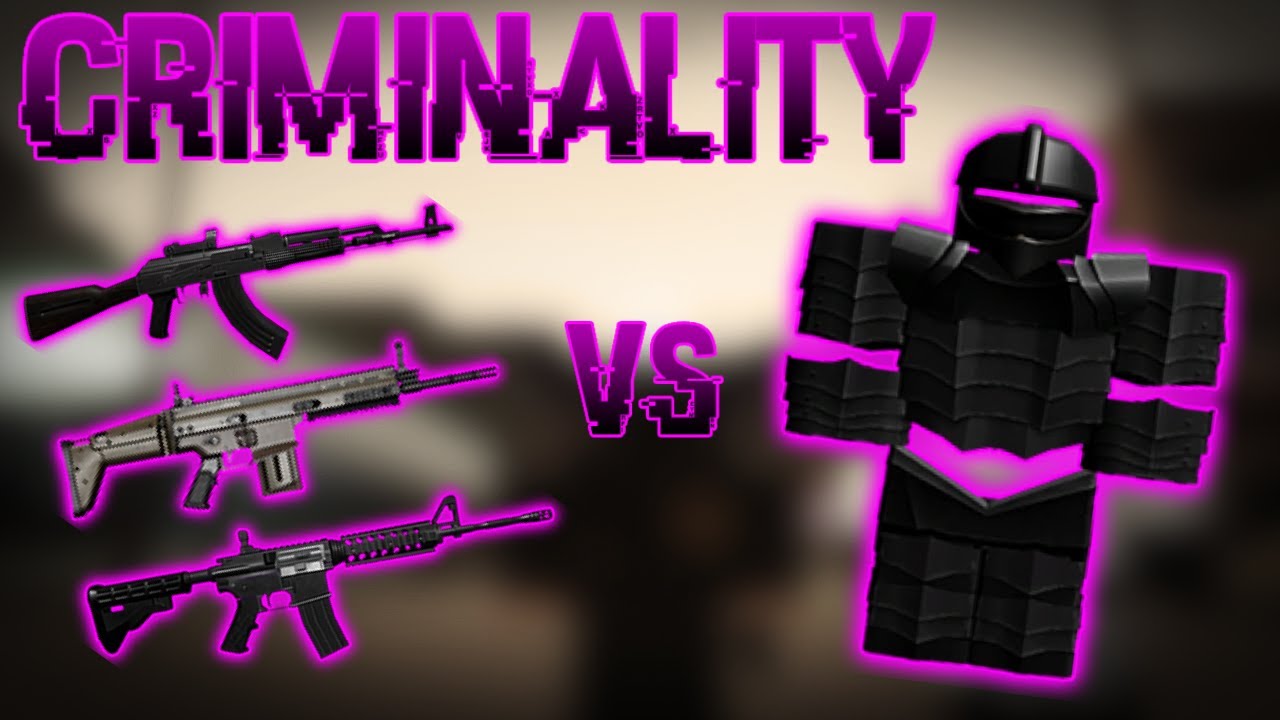 CRIMINALITY: ALL GUNS VS ALL ARMORS