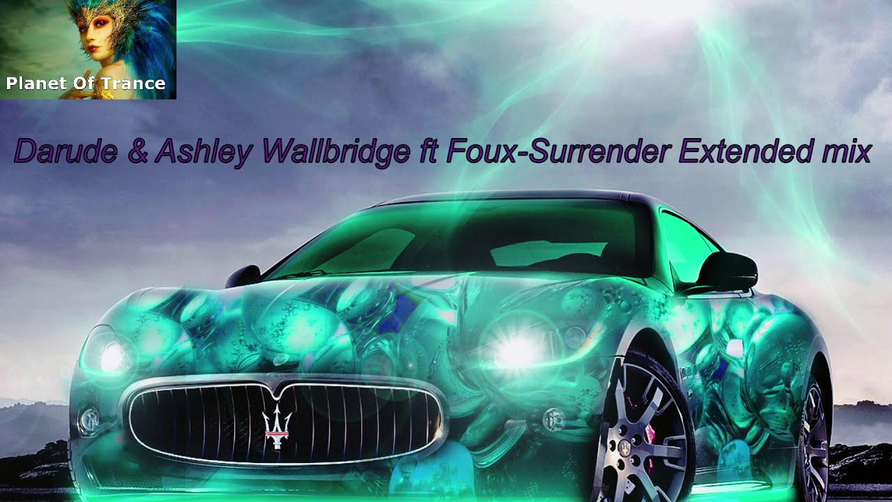 Darude & Ashley Wallbridge ft Foux-Surrender Extended mix