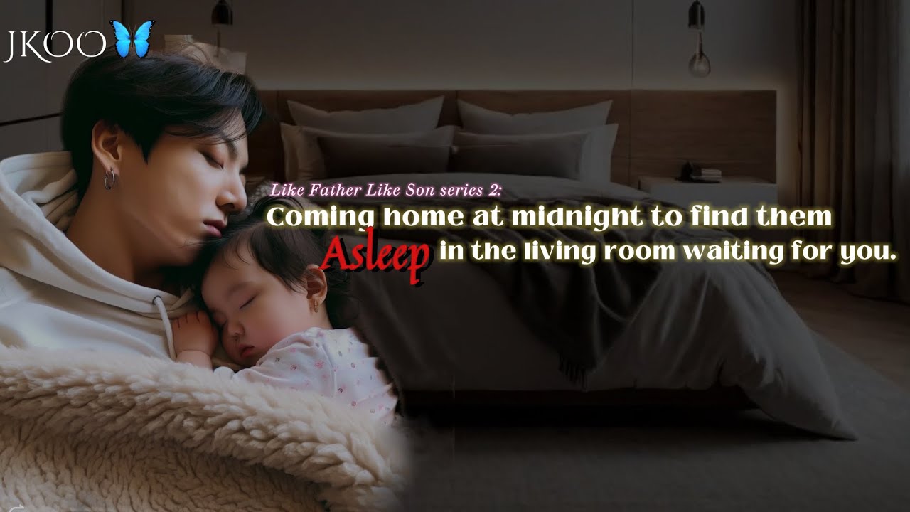 LFLS2: Coming home at midnight to find them asleep while waiting for you | Jungkook ff @myjkoo_23