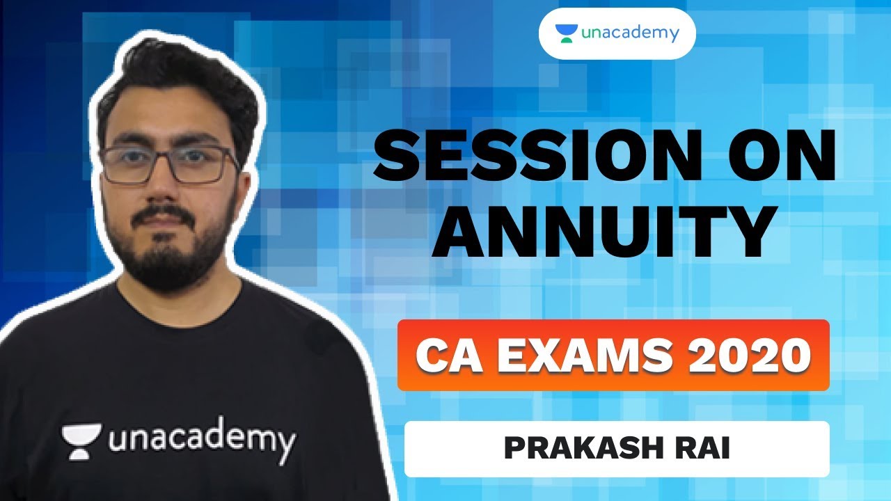 Session on Annuity| Prakash Rai | Unacademy - CA Aspire