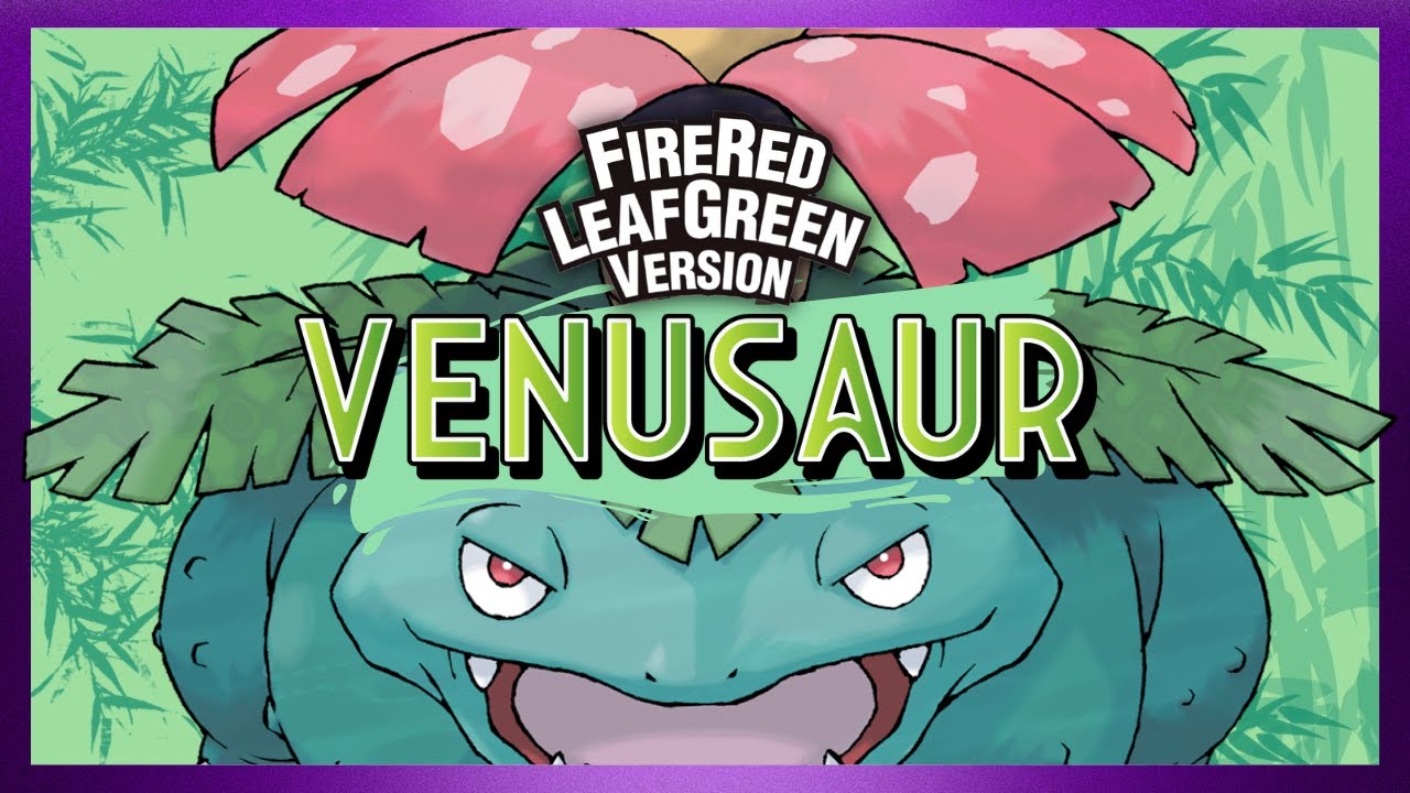 MELHOR TIME VERSÃO VENUSAUR - POKÉMON FIRE RED E LEAF GREEN