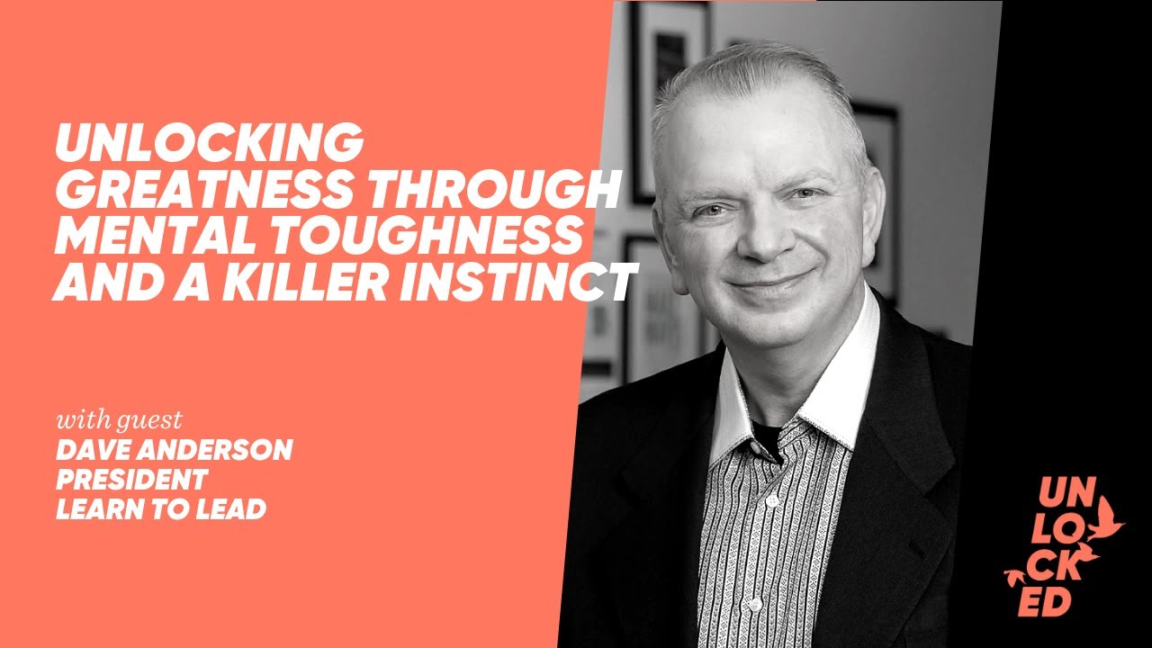 Unlocking Greatness Through Mental Toughness And A Killer Instinct With Dave Anderson