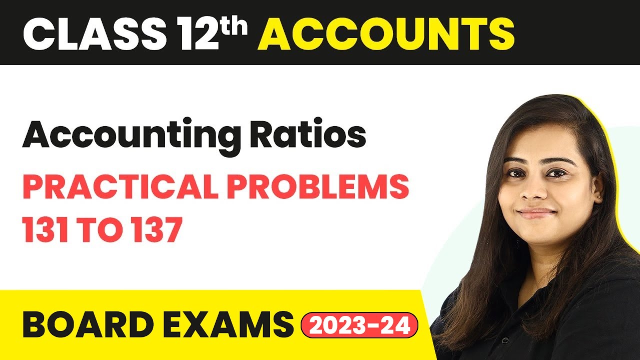 Accounting Ratios - Practical Problems 131 to 137 | Class 12 Accounts (2022-23)