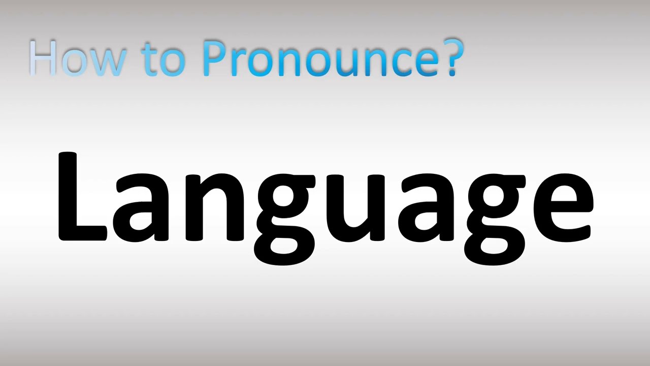 How to Pronounce Language