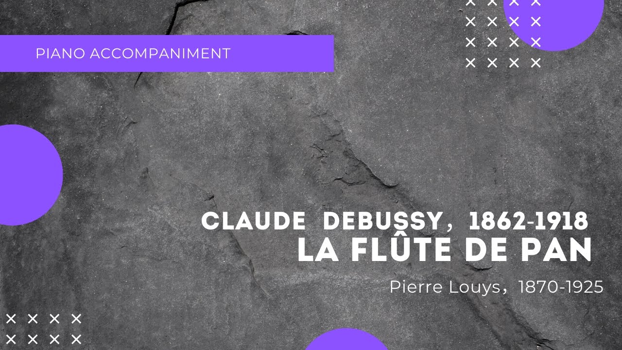 C.Debussy/La flûte de pan；Chansons de Bilitis, accompaniment