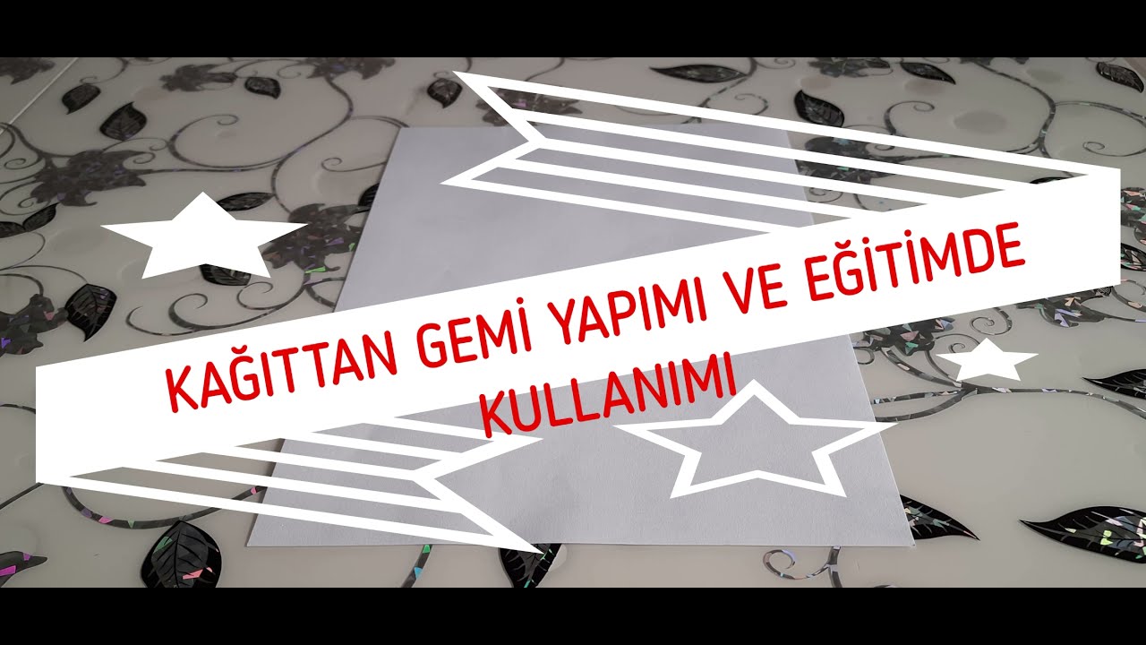 KAĞITTAN GEMİ YAPIMI VE EĞİTİMDE KULLANIMI