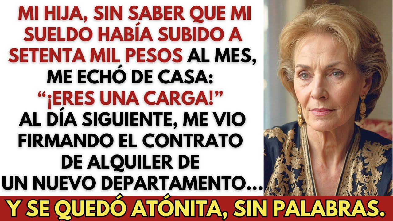 Mi Hija, Sin Saber Que Mi Sueldo Subió a Setenta Mil Pesos al Mes, Me Echó de Casa, Pero Yo...