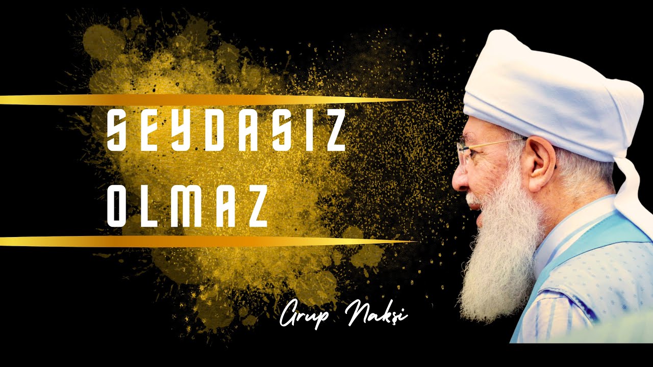 Seydâsız Olmaz | Grup Nakşi (Menzil İlahileri)