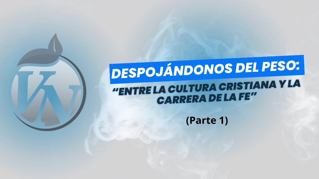 Despojándonos del Peso (parte 1): “Entre la Cultura Cristiana y la Carrera de la Fe”