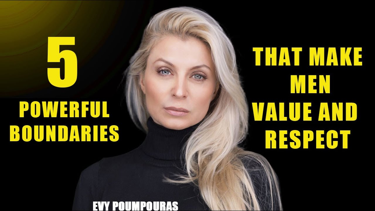 5 Powerful Boundaries That Make Men Value and Respect You BY EVY POUMPOURAS