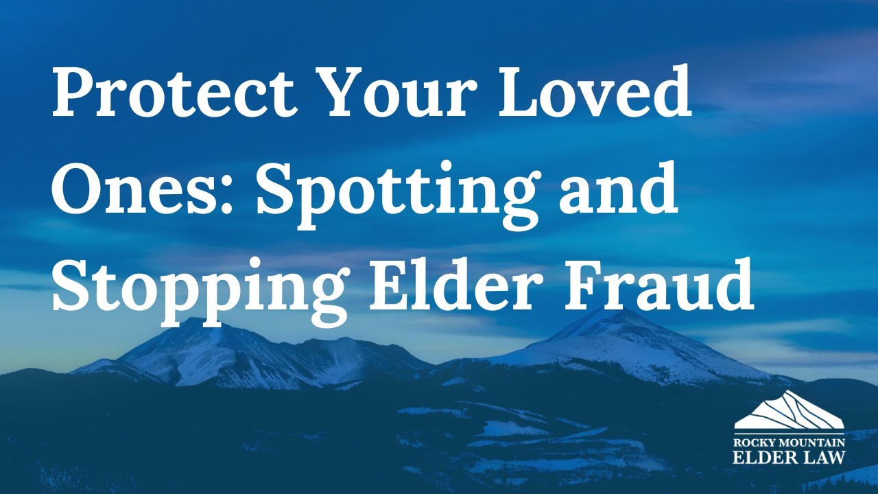 Protect Your Loved Ones: Spotting and Stopping Elder Fraud