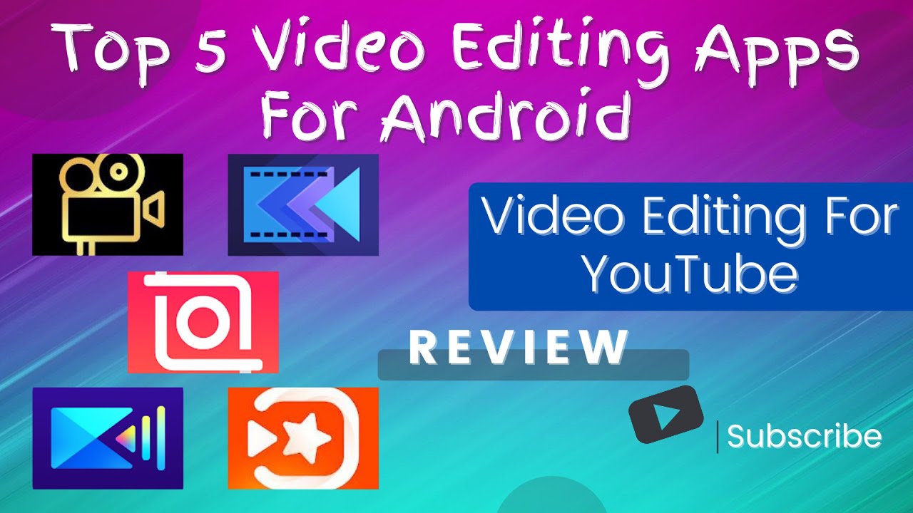 Top 5 Video Editing Apps For Android 2022