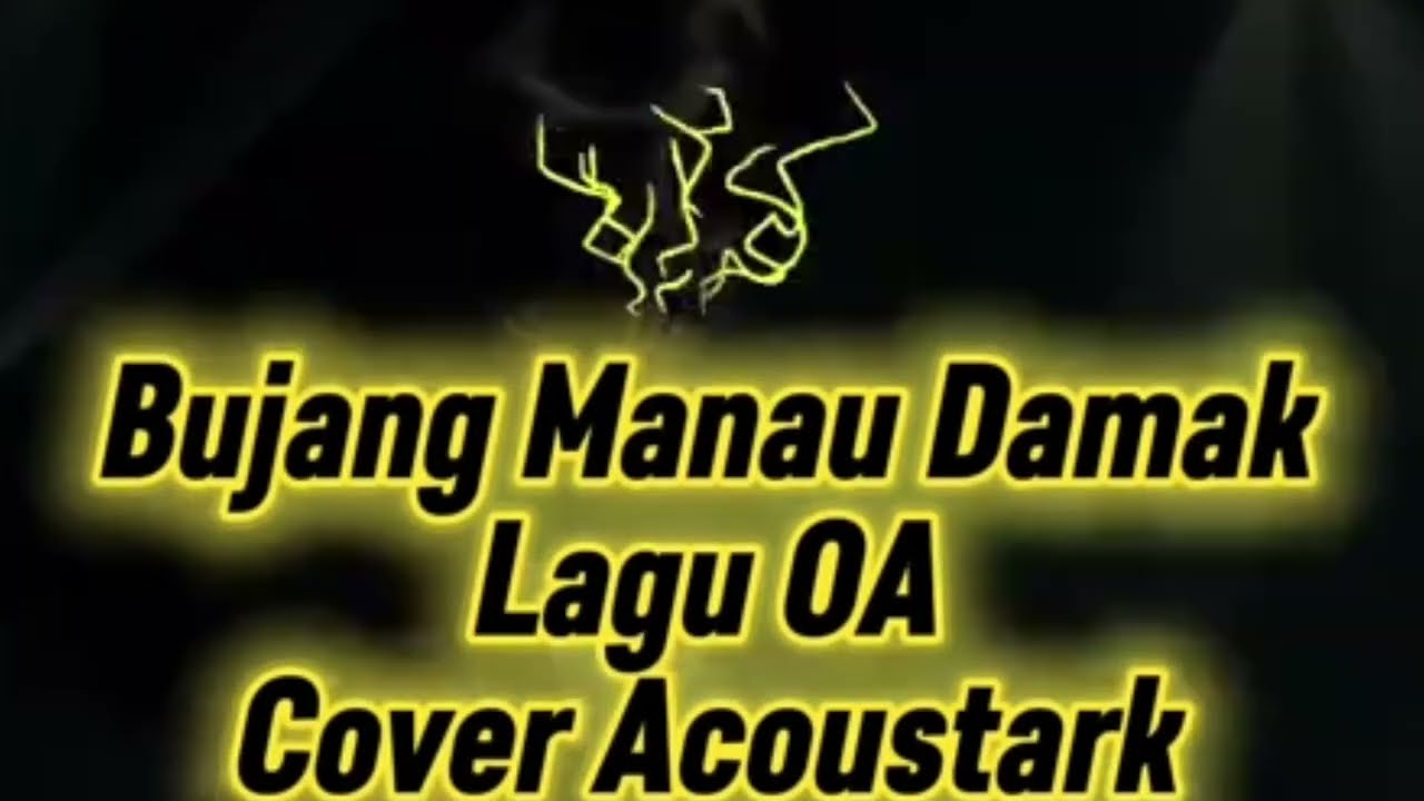 Bujang Manau damak lagu oa