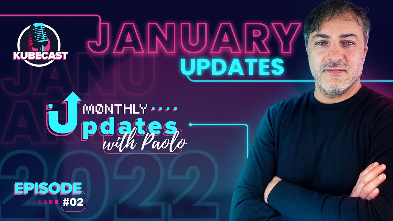 January Updates with Paolo - Ep.2 Kubecast