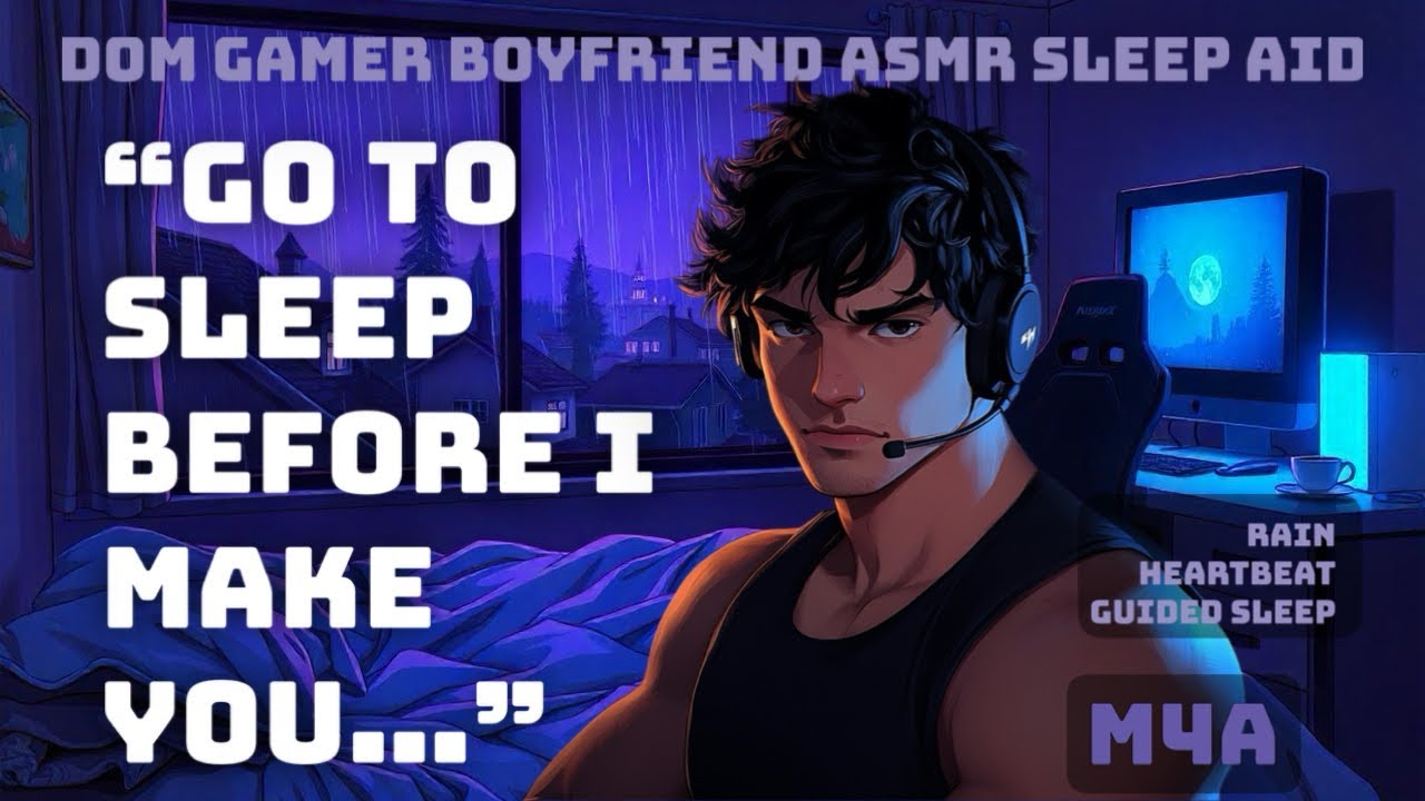 M4A Dom Gamer Boyfriend Forces You To Bed &ndash; Rain, Heartbeat, Guided Sleep
