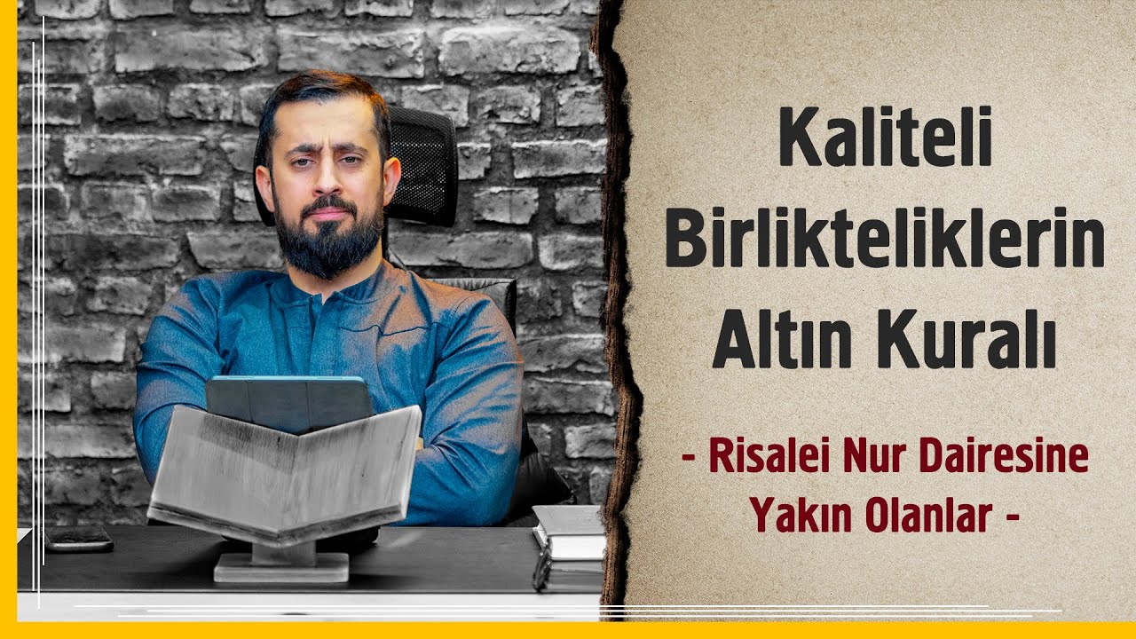 Kaliteli Birlikteliklerin Altın Kuralı - Risale-i Nur Dairesine Yakın Olanlar | Mehmet Yıldız