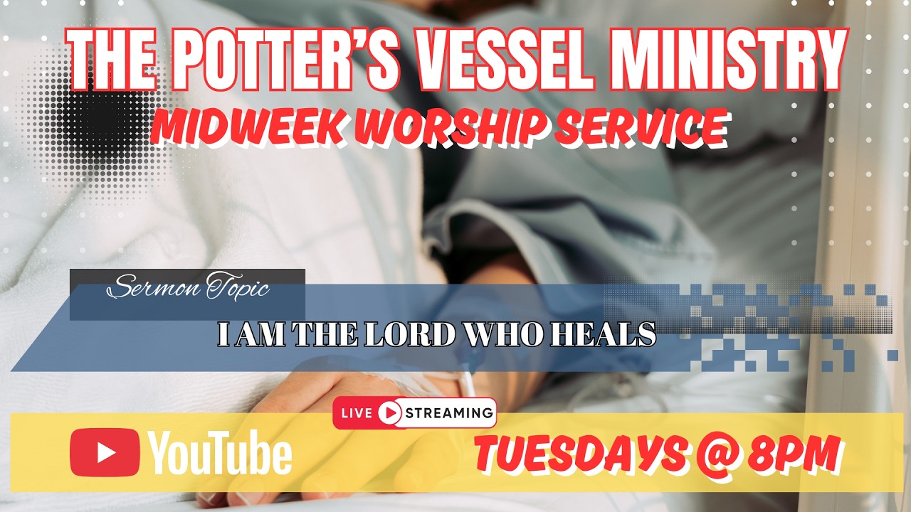 THE POTTERSVESSEL MINISTRY// I AM THE LORD WHO HEALS//02-24-2026