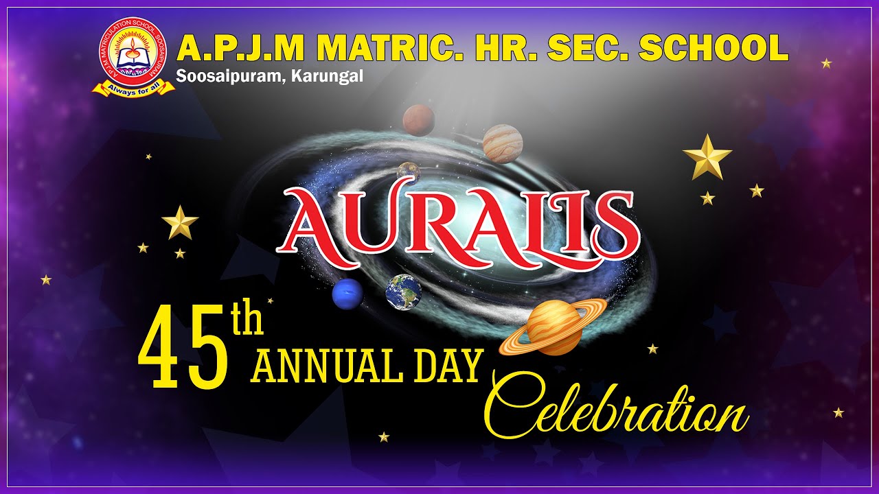 AURALIS - 45th ANNUAL DAY CELEBRATION -2025 - A.P.J.M MATRIC HR. SEC. SCHOOL, Soosaipuram, Karungal.